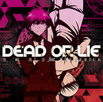 黒崎真音feat.TRUSTRICK/DEAD OR LIE<初回限定アニメ盤CD+DVD>