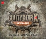 GUILTY GEAR Xrd -REVELATOR-　ORIGINAL SOUND TRACK